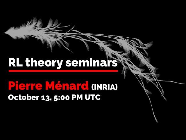 RL Theory Seminar: Pierre Ménard