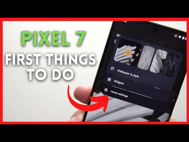 Pixel 7 & 7 Pro: First Things to Do