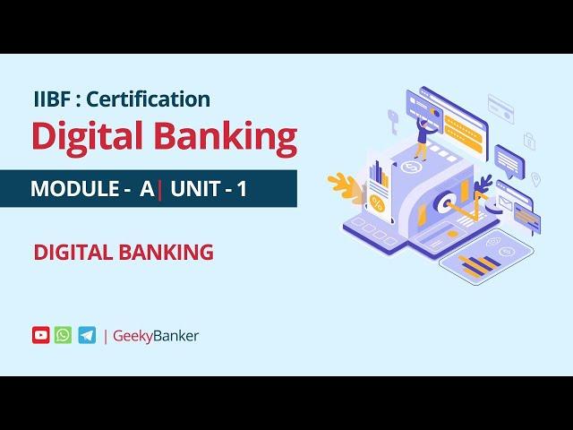 GEEKY BANKER IIBF CERTIFICATION DIGITAL BANKING MODULAE  A UNIT 1 COMPLETE