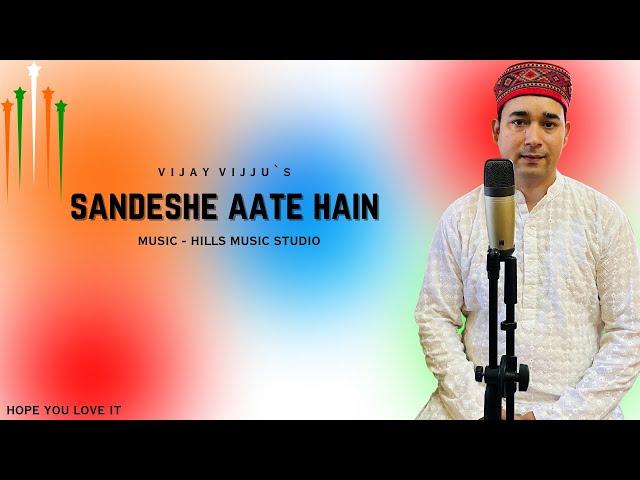 Sandese Aate Hai | Cover Song by Vijay Vijju | Hills Music Studio