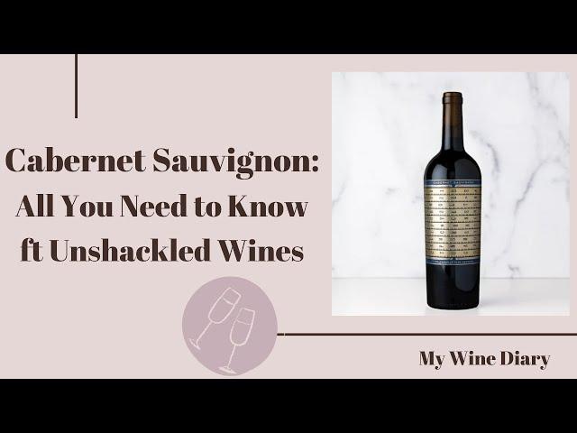 Cabernet Sauvignon: All You Need to Know ft Unshackled Wines