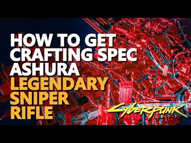 Crafting Spec Ashura Sniper Rifle Cyberpunk 2077 Legendary Location