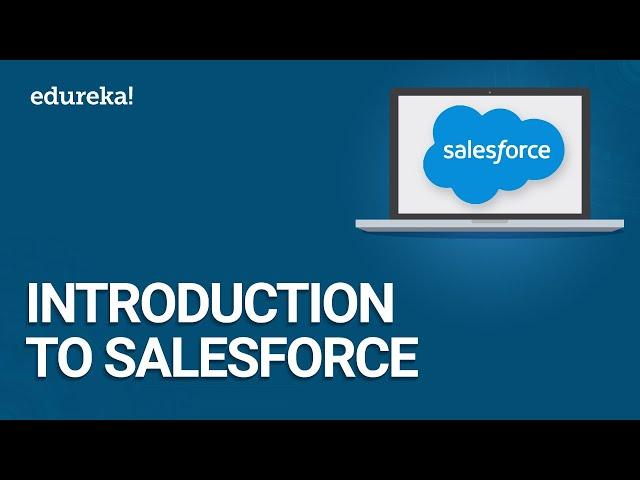 Introduction to Salesforce | Salesforce Tutorial for Beginners | Salesforce Training | Edureka