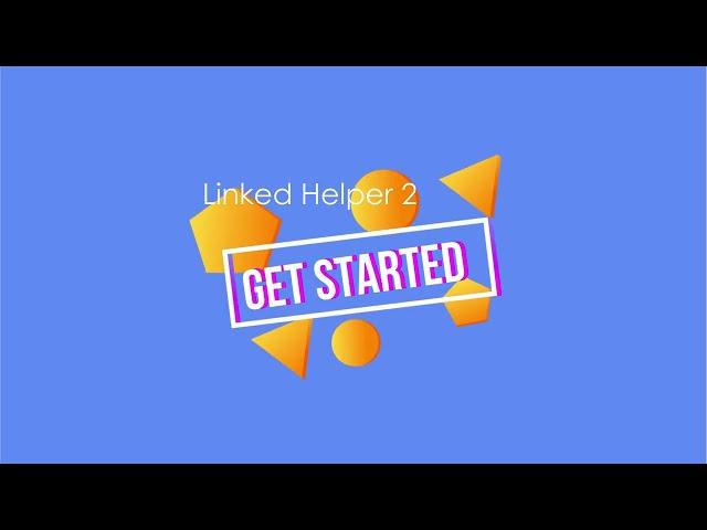LinkedIn automation with  Linked Helper 2 - Get started