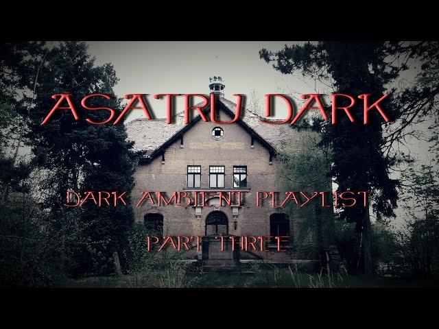 Dark Ambient Playlist ~ Vol.3 - 2014 ~ AsatrU dark ~