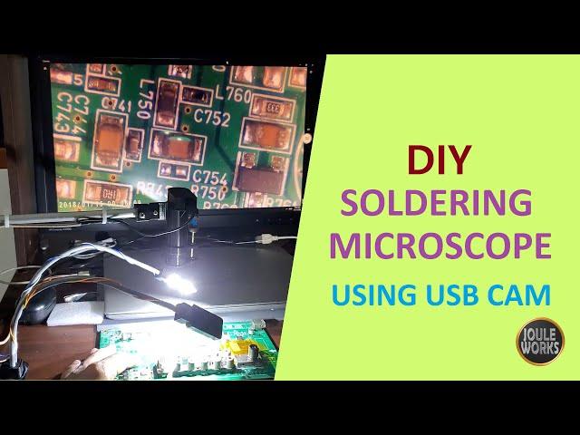 DIY Soldering Microscope Using Web Cam or any USB Cam  Joule Works