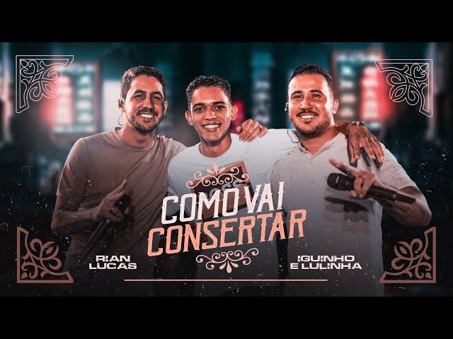 Rian Lucas feat. Iguinho e Lulinha - COMO VAI CONSERTAR (Clipe Oficial )