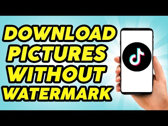 How to Download Pictures From Tiktok Without Watermark - 2023