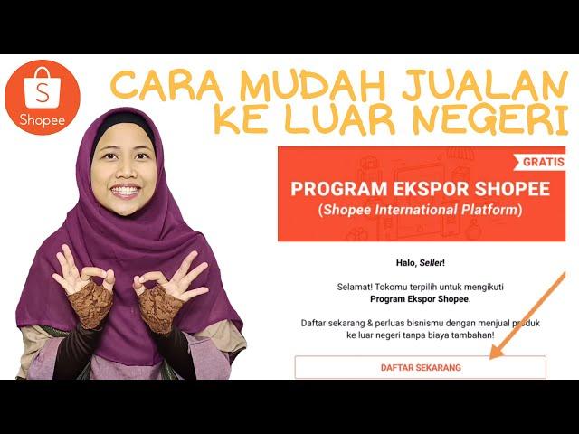 CARA MUDAH BERJUALAN KE LUAR NEGERI || DAFTAR PROGRAM EKSPOR SHOPEE