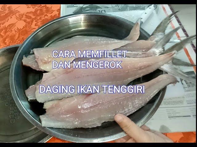 CARA MEMFILLET DAN MENGEROK DAGING IKAN TENGGIRI