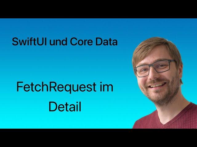 SwiftUI und Core Data | Lesson #04 | FetchRequest im Detail