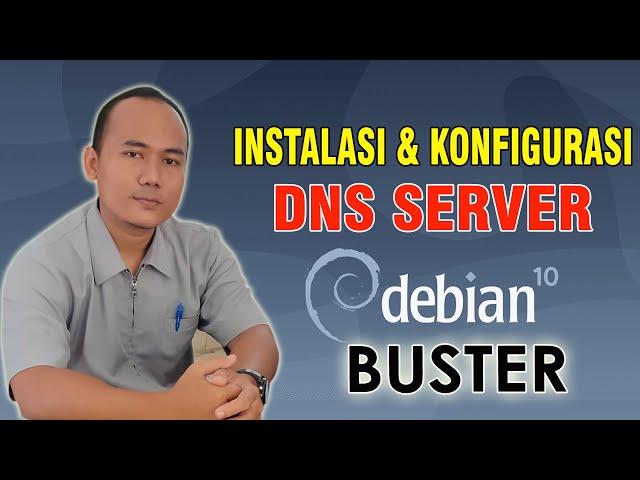 Instalasi dan Konfigurasi DNS Server Pada Debian 10 Buster