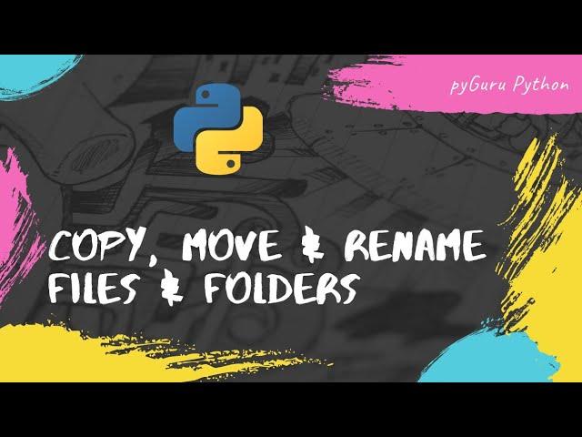 Copy, Move & Rename files & folders using python | #pyguru