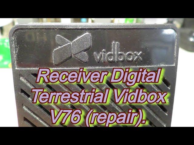 DVB-T2 ресивер Vidbox V76.#Receiver Digital Terrestrial Vidbox V76 (repair).