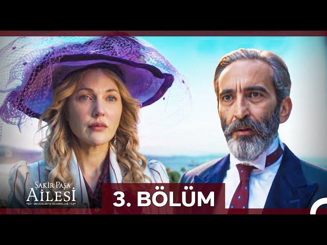 Şakir Paşa Ailesi: Mucizeler ve Skandallar 3. Bölüm