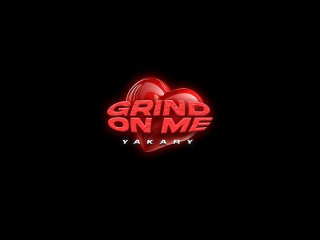 YAKARY - GRIND ON ME (Official Video)