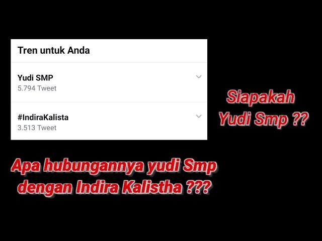 VIRAL ! Trending twitter 'YUDI SMP' | Apa hubungannya dengan Indira Kalistha?