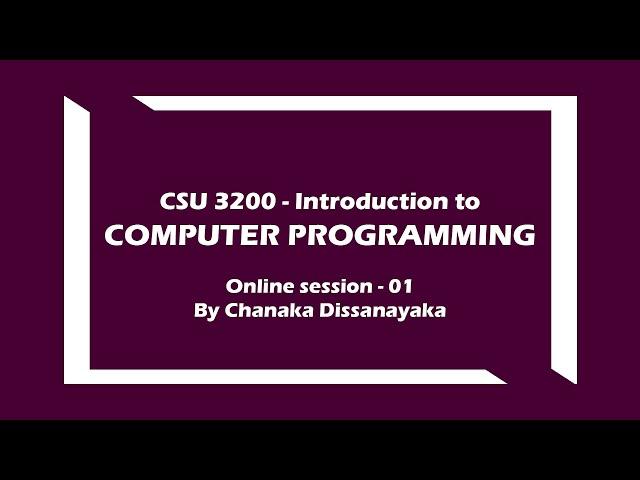 Introduction to computer programming - CSU3200 Online session 01