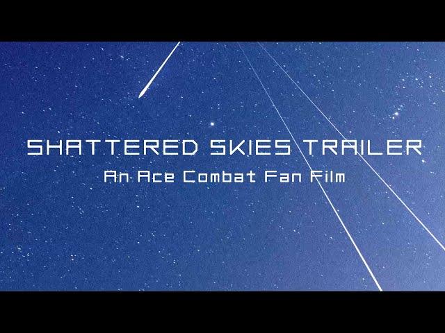 Shattered Skies Trailer - Ace Combat 04 Fan Film