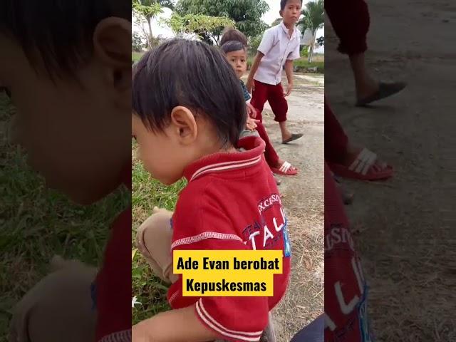 Ade Evan Berobat || Ade Evan Ketemu Kakak SD#Puskesmas Sebakungtka#indonesia