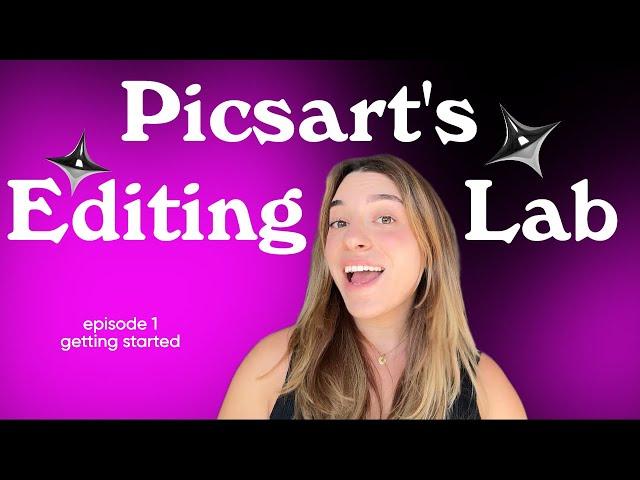 Picsart's Editing Lab | Episode 1: Introduction to Picsart App and Web