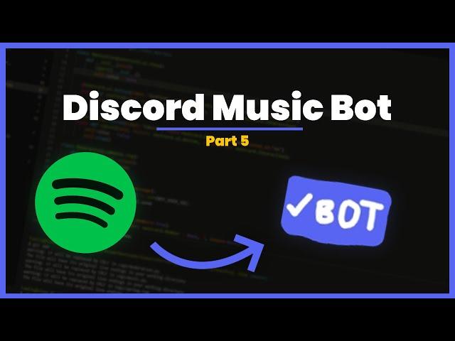 [NEW] How to create a Music Bot in 10 Minutes | Spotify Integration | Part 5