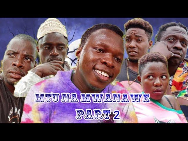 MTU NA MWANAWE_PART_2