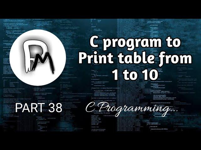 C Program To Print Table From 1 To 10 | C Programming in Hindi | PART 38