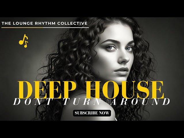 Dont Turn Around - Deep House Beats 