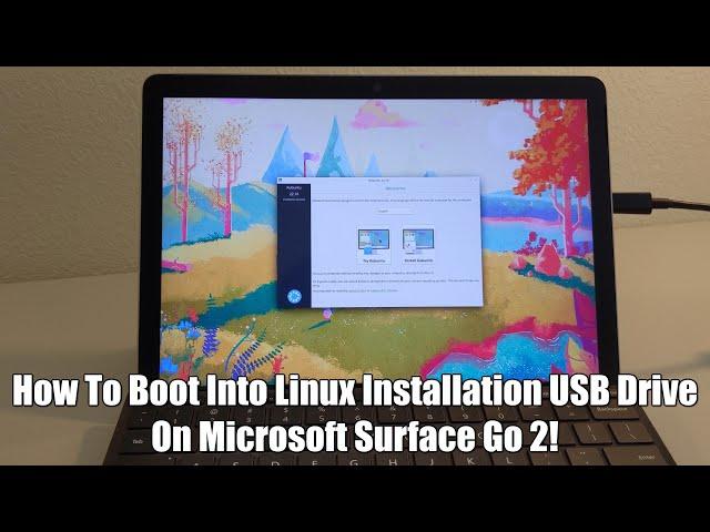 Four Ways To Get Microsoft Surface Go 2 To Boot Into Linux Installation USB Drive