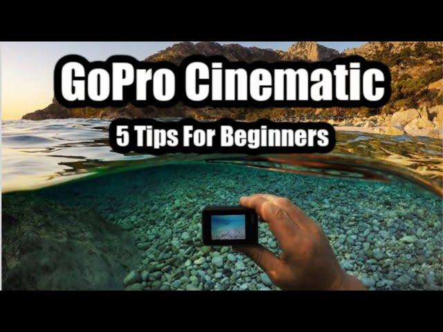 How To Make GoPro Cinematic - 5 Tips For Beginners (Hero 11, 10, 9)