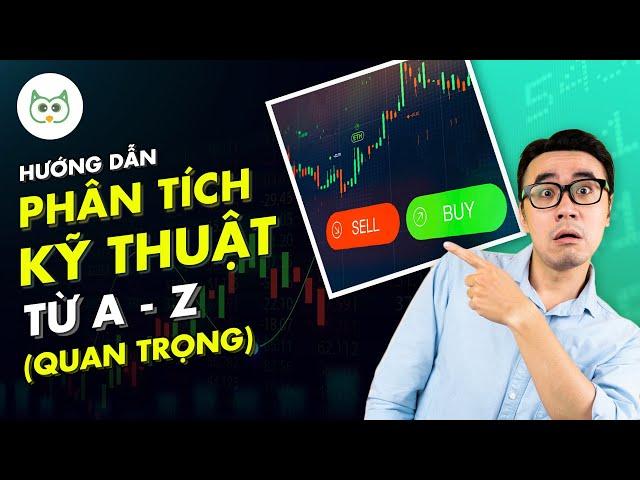 Hướng dẫn Phân Tích Kỹ Thuật từ A-Z (Quan Trọng) | Cú Thông Thái