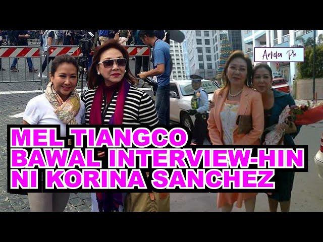 MEL TIANGCO HINDI PUWEDENG MA INTERVIEW NI KORINA SANCHEZ