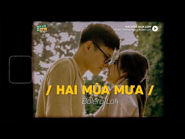 Hai Mùa Mưa (Lofi Ver.) x Phạm Thiêng Ngân ~ Mùa mưa lần trước anh về đây ghé thăm tôi...