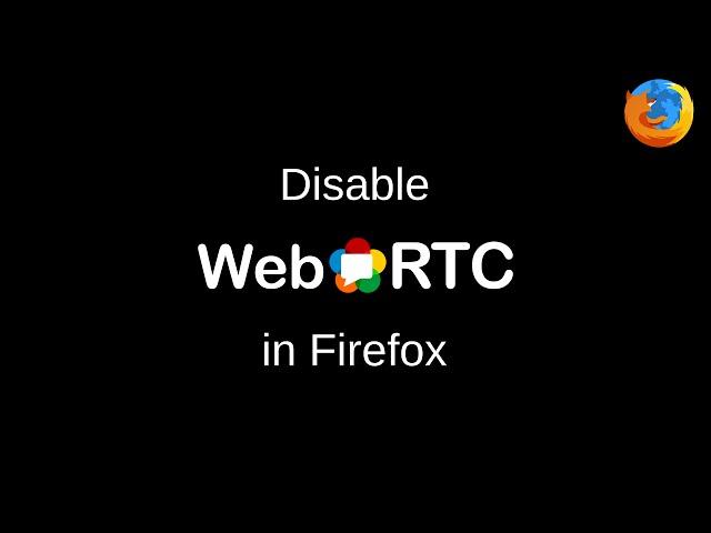 Disable WebRTC | Firefox Guide