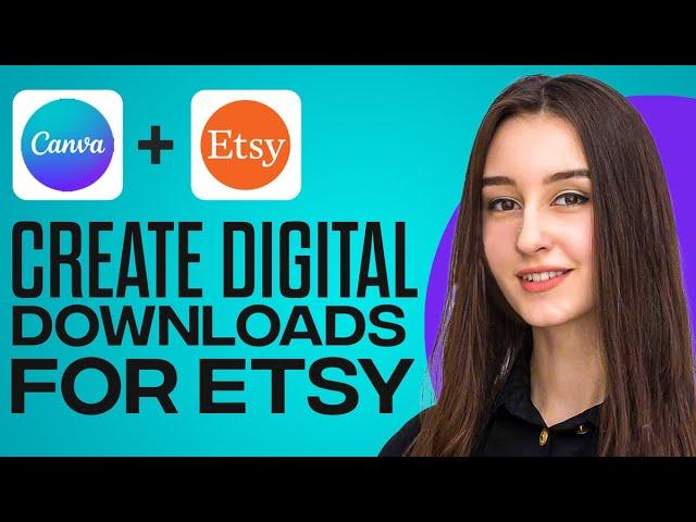 How To Create Digital Downloads On Canva For Etsy (2025)