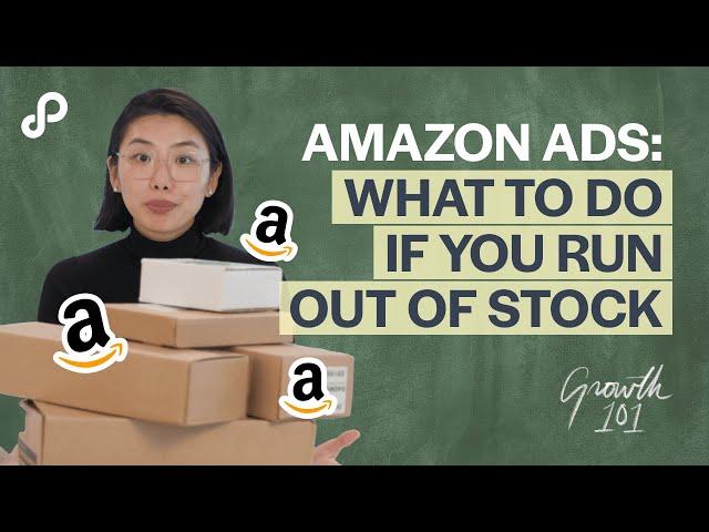 Amazon Ads: what to do if you run out of stock? | Growth 101