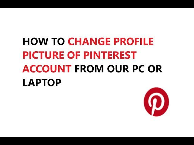 HOW TO CHANGE THE PROFILE PICTURE OF PINTEREST ACCOUNT FROM OUR PC OR LAPTOP 2021