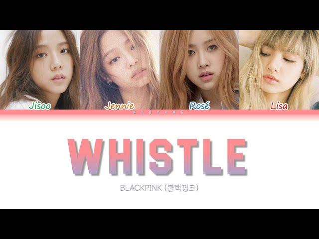 Blackpink (블랙핑크) - Whistle (휘파람) | Color Coded Lyrics [Han/Rom/Eng]
