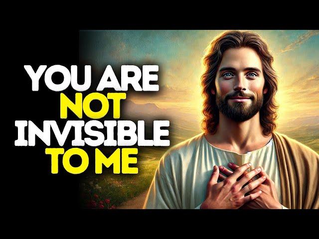 You Are Not Invisible to Me | God Says | God Message Today | Gods Message Now | God Message