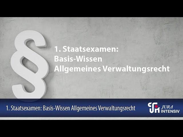 1. Staatsexamen: Basis-Wissen Allgemeines Verwaltungsrecht