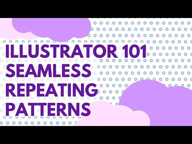 Illustrator CC Seamless Repeat Patterns - Illustrator Basics 101