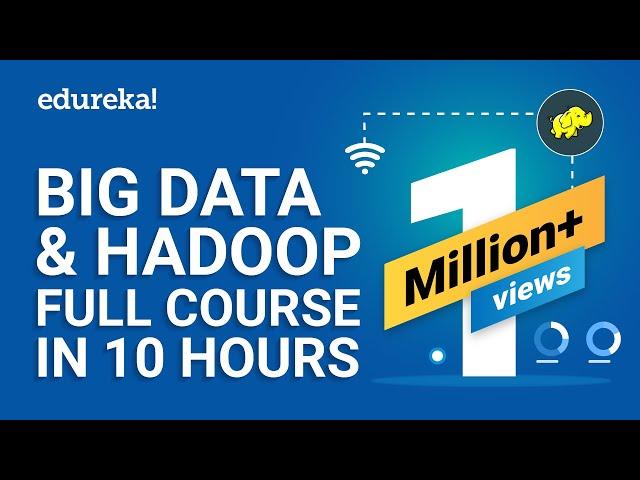 Big Data & Hadoop Full Course - Learn Hadoop In 10 Hours | Hadoop Tutorial For Beginners | Edureka