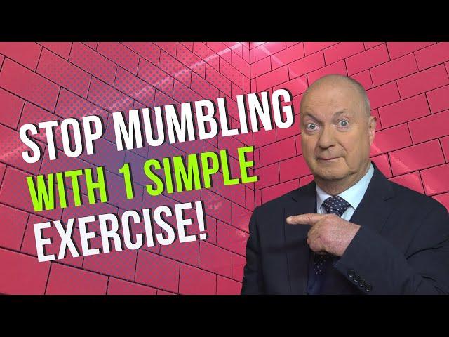 Stop Mumbling With This One Simple Exercise