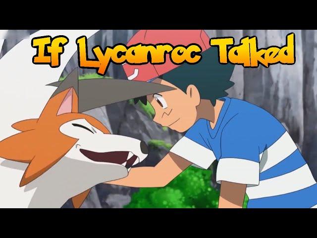 IF POKÉMON TALKED: Ash Understands Why Lycanroc's Eyes Turn Red