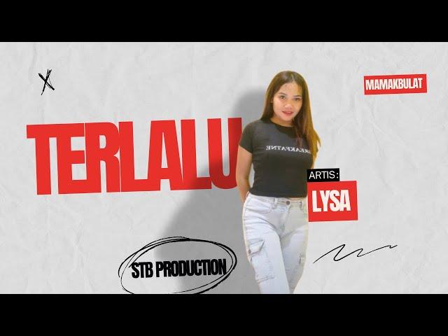 Terlalu Cover By STB Production ft Lysa