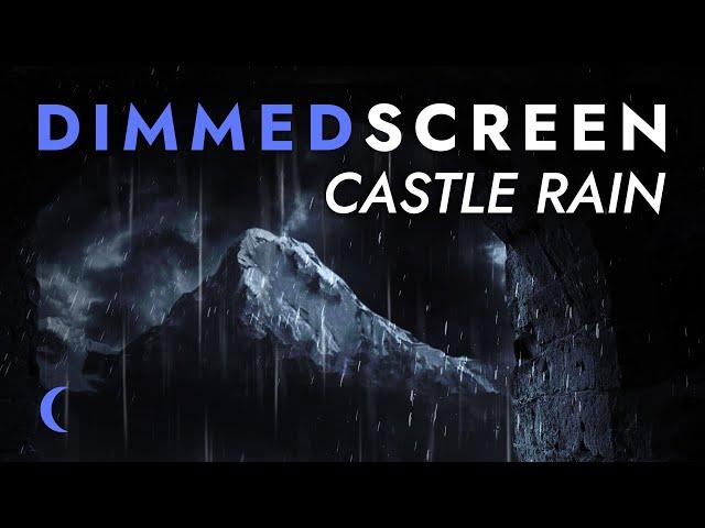 Castle Rain Sounds for Sleeping - Dimmed Screen | for Relaxing Sleep - Dark Screen Rain