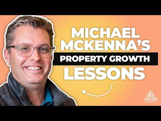 The Key to Property Management Growth: Lessons from Michael McKenna