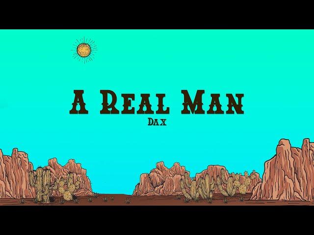 Dax - A Real Man (Lyrics)