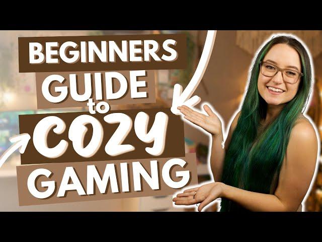 A Beginner's Guide to Cozy Gaming | Everything You Need to Know